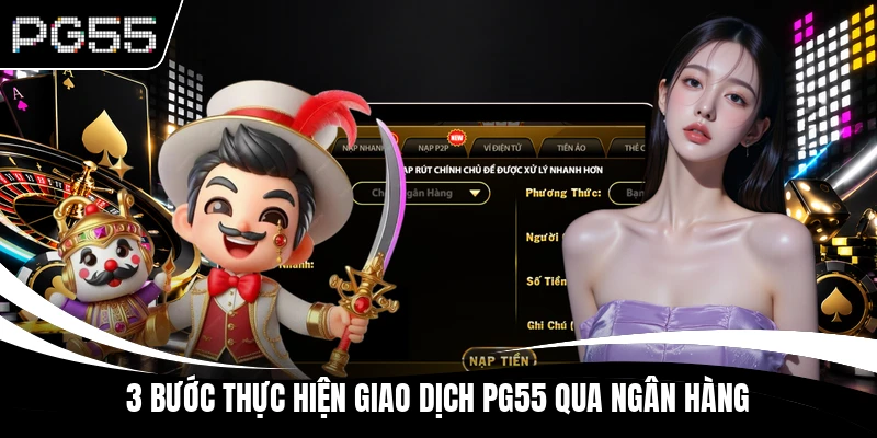 3 bước thực hiện giao dịch PG55 qua ngân hàng